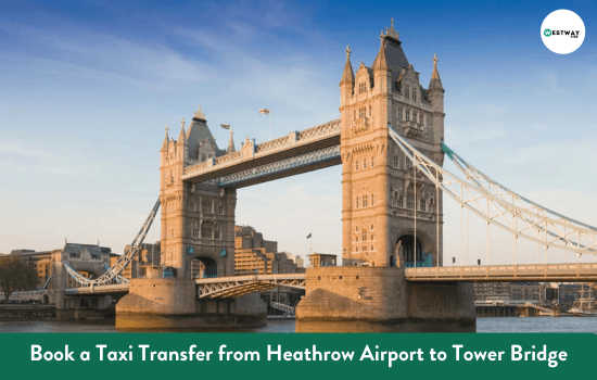 Heathrow Airport to Tower Bridge