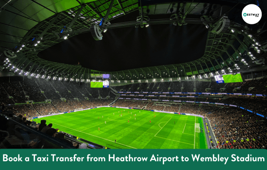 Heathrow Airport to Wembley Stadium