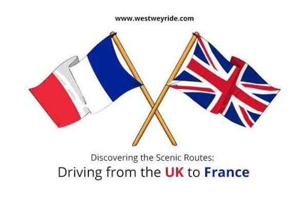 Discovering the Scenic Routes: Driving from the UK to France