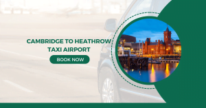 Cambridge to Heathrow Taxi Airport