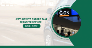 Heathrow to Oxford Taxi Transfer Service