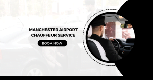 Manchester Airport Chauffeur Service