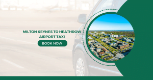 Milton Keynes to Heathrow Airport Taxi