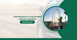 Taxi From Bournemouth to Heathrow Airport Transfer