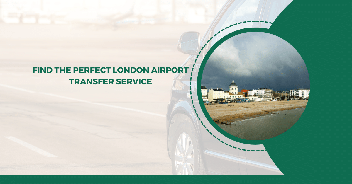 Find The Perfect London Airport Transfer Service for Your Travel