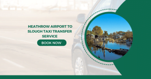 Heathrow Airport to Slough Taxi Transfer