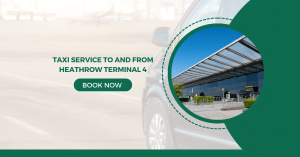 Taxi Service to and from Heathrow Terminal 4