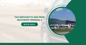 Taxi Services to and from Heathrow Terminal 5