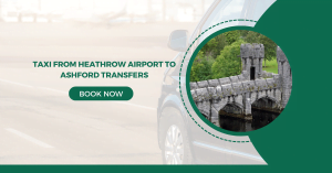 Taxi from Heathrow Airport to Ashford Transfers