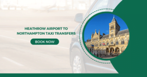 Heathrow Airport to Northampton Taxi Transfers