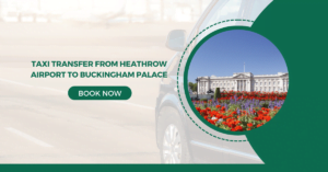 Taxi Transfer from Heathrow Airport to Buckingham Palace