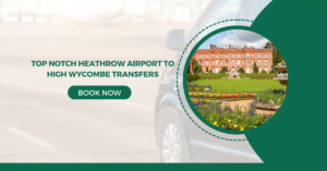 Top Notch Heathrow Airport to High Wycombe Transfers