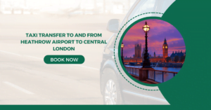 Taxi Transfer to and from Heathrow Airport to Central London