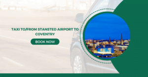 Taxi transfer tofrom Stansted Airport to Coventry