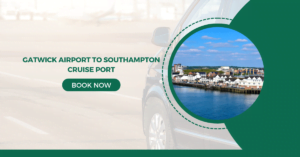 Taxi Transfers tofrom Gatwick Airport To Southampton Cruise Port