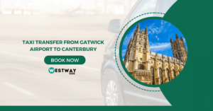 Taxi Transfer from Gatwick Airport to Canterbury