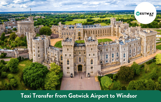 Taxi Transfer from Gatwick Airport to Windsor