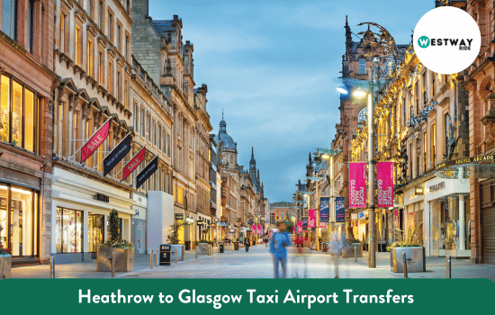 Heathrow to Glasgow Taxi Airport Transfers