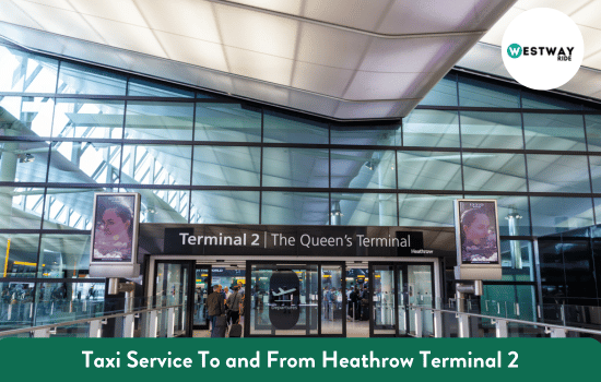Taxi Service To and From Heathrow Terminal 2