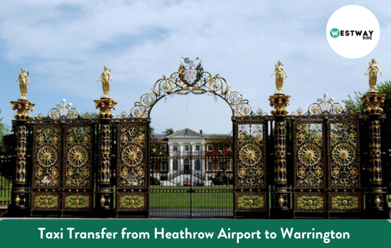 Taxi Transfer from Heathrow Airport to Warrington