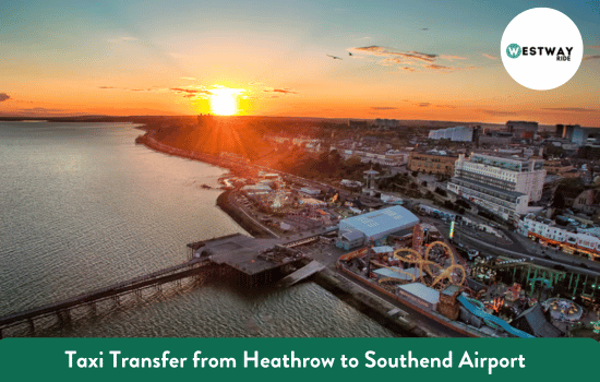 Taxi Transfer from Heathrow to Southend Airport