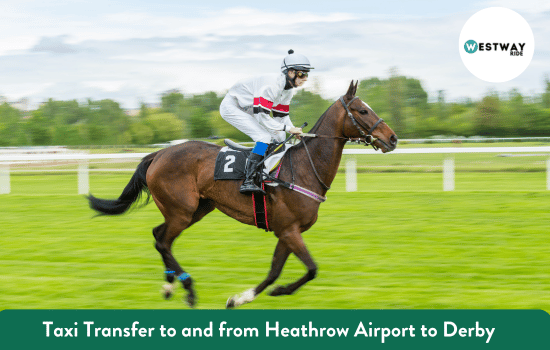 Taxi Transfer to and from Heathrow Airport to Derby