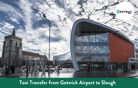 Taxi Transfer from Gatwick Airport to Slough