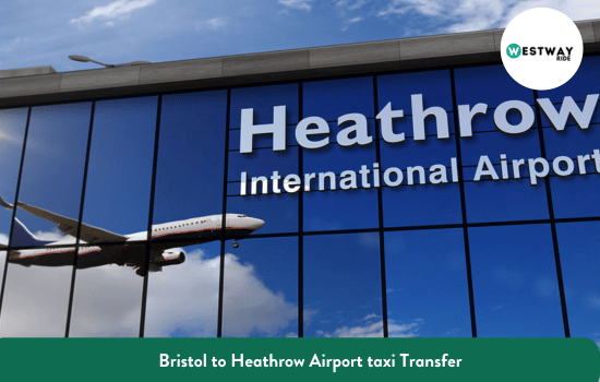 Bristol to Heathrow Airport taxi Transfer