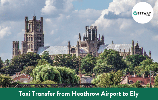 Taxi Transfer from Heathrow Airport to Ely