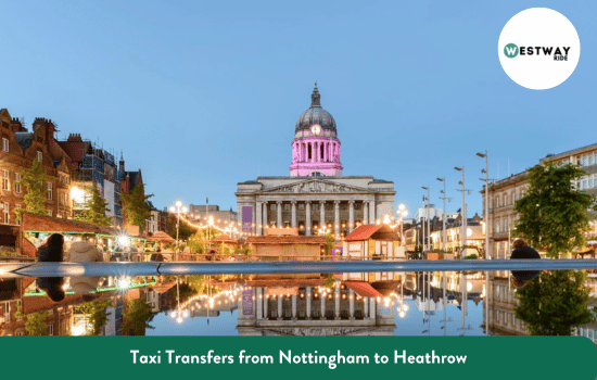 Taxi Transfers from Nottingham to Heathrow