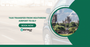 Taxi Transfer from Heathrow Airport to Ely