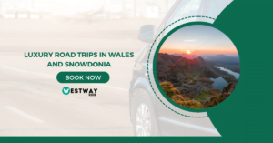 Luxury Road Trips in Wales and Snowdonia